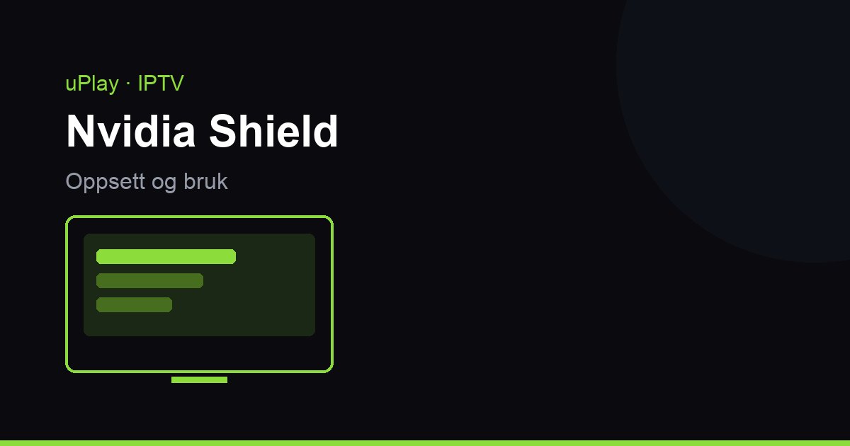 Nvidia Shield TV IPTV-boksina: näin saat siitä kaiken irti